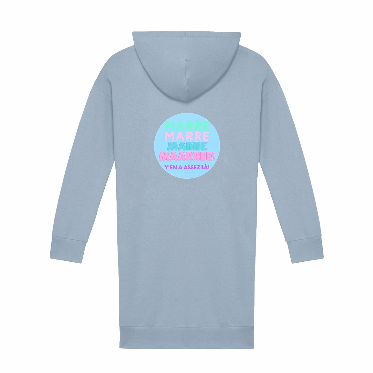 MARRE ? MACARON SWEETY (au dos) ? Robe sweat à capuche 100% écologique 3 coloris