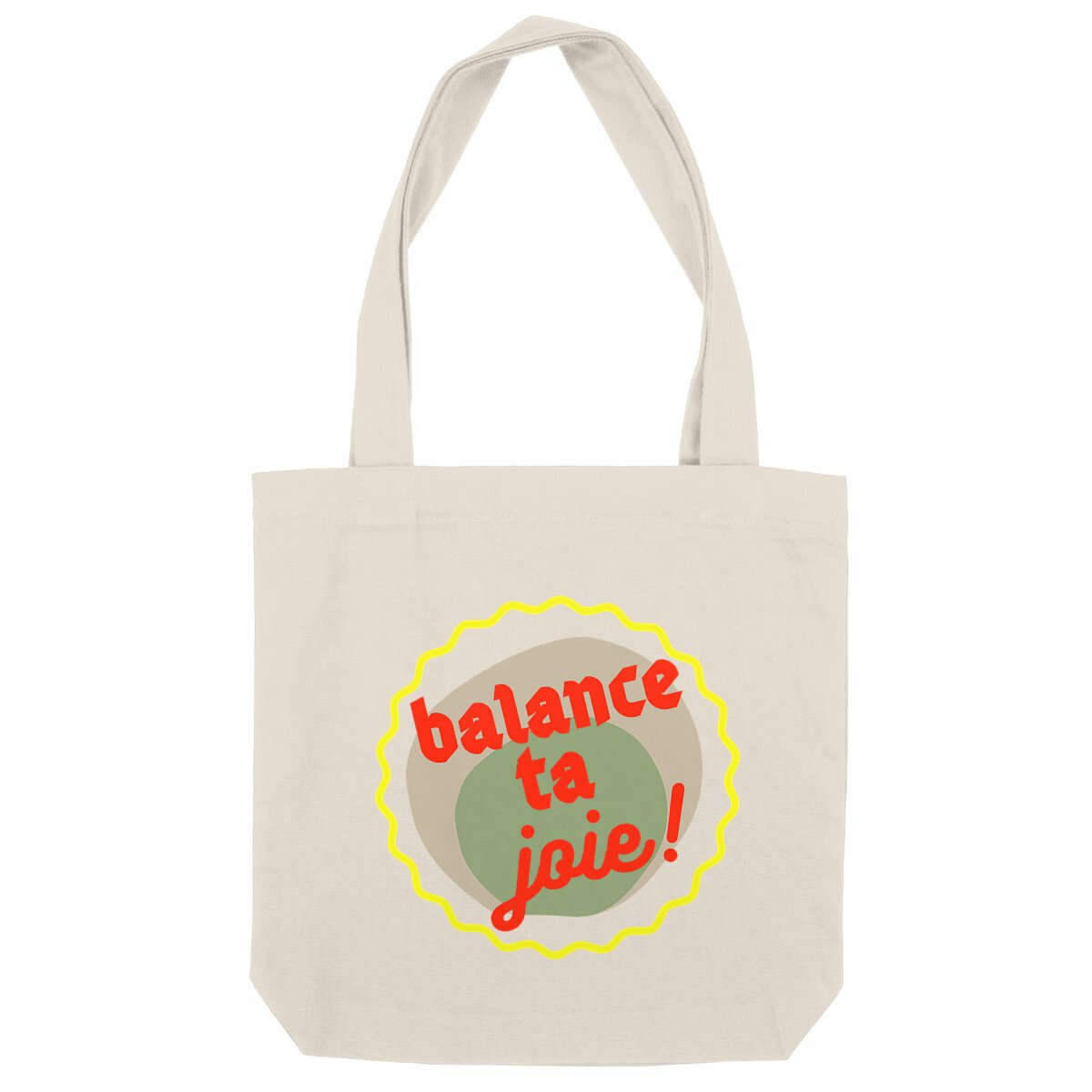 Balance ta joie ! Tote bag écologique anses épaisses - capsule vert gris jaune rouge